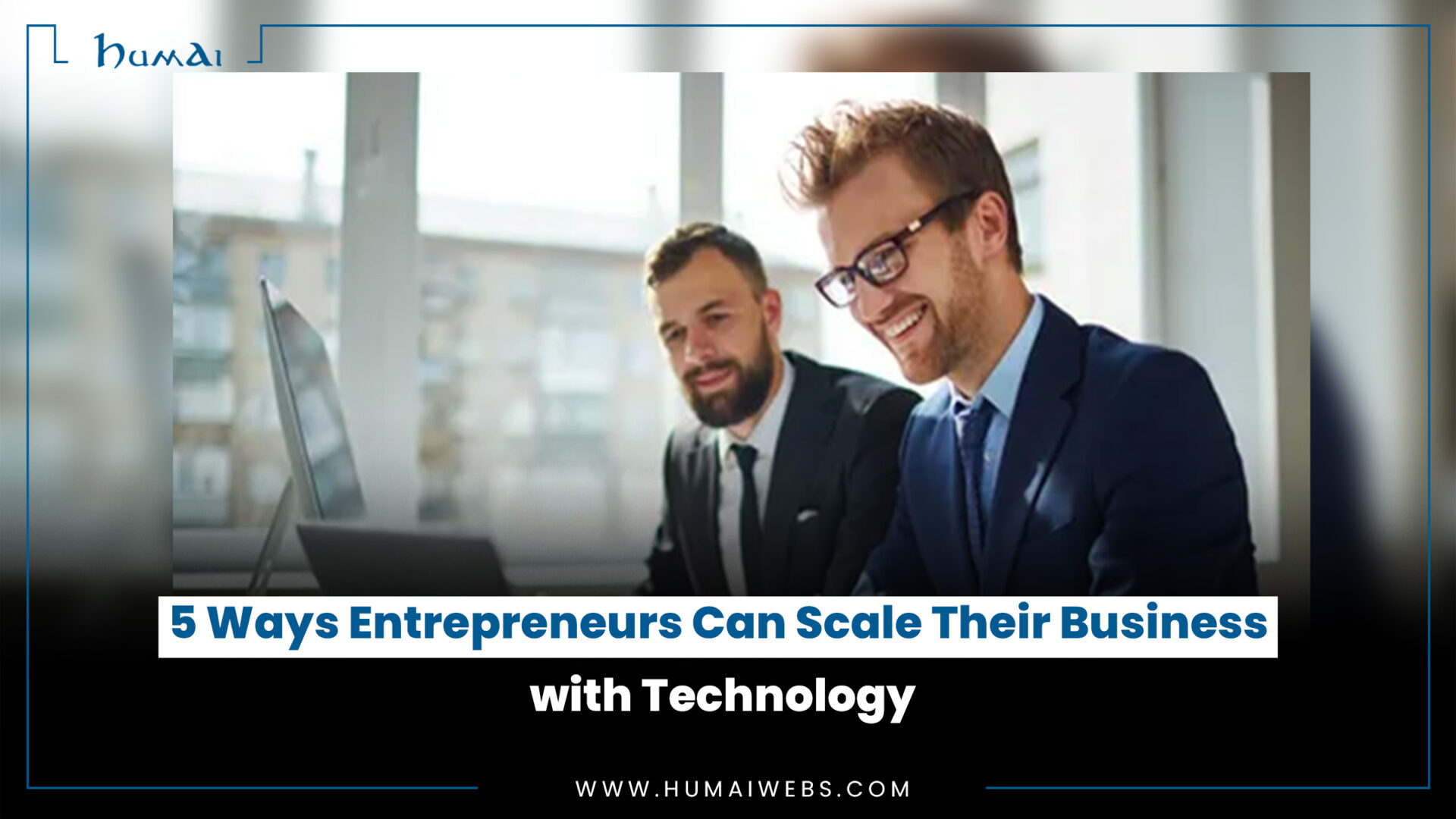 5 Ways Entrepreneurs Can Scale Their Business with Technology