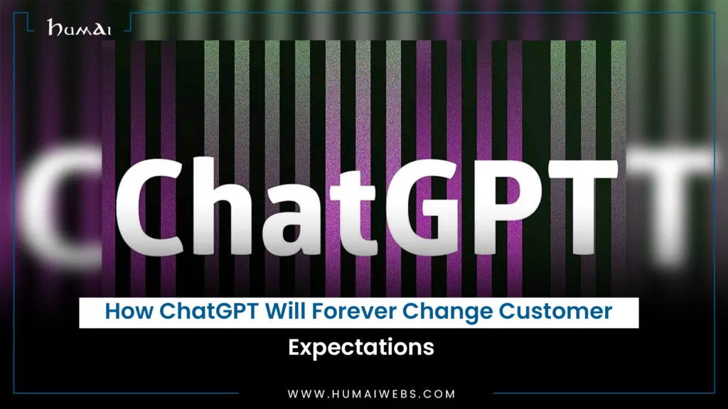 How ChatGPT Will Forever Change Customer Expectations