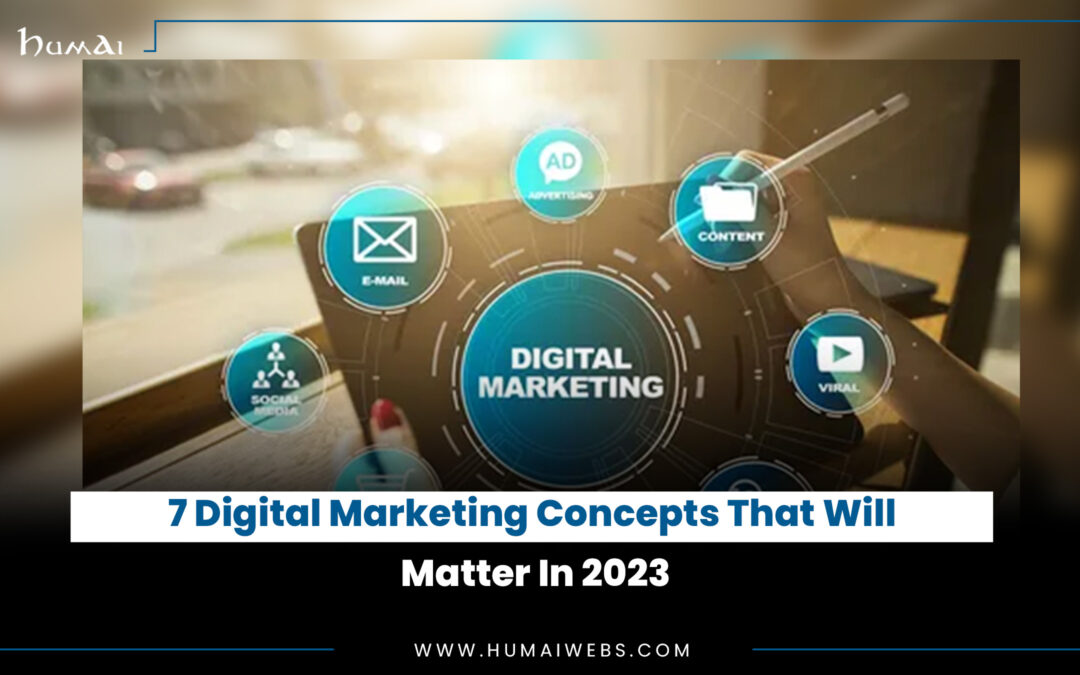 7 Digital Marketing Concepts That Will Matter In 2023