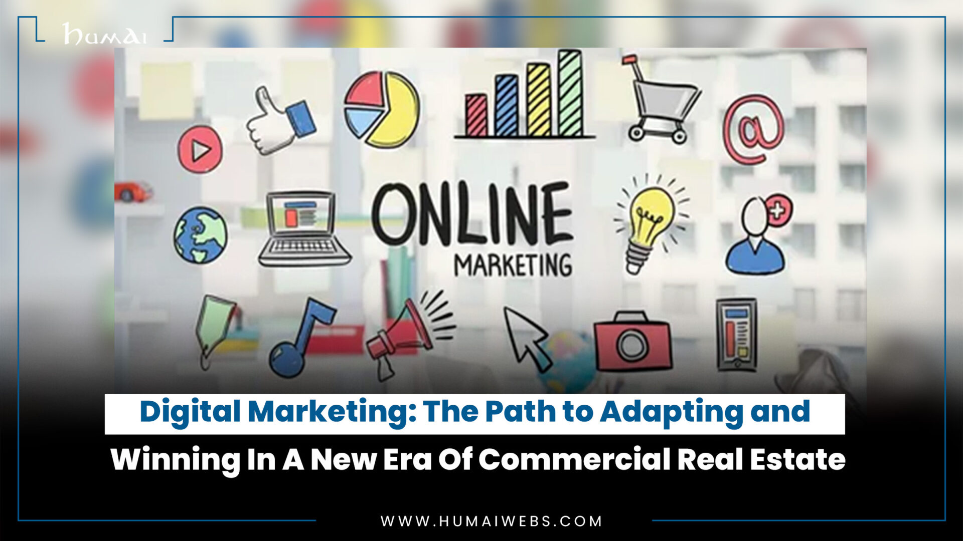 Digital Marketing: The Path to Adapting and Winning in A New Era Of Commercial Real Estate