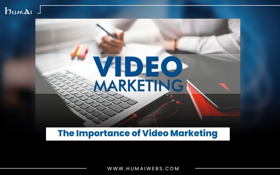 The Importance of Video Marketing