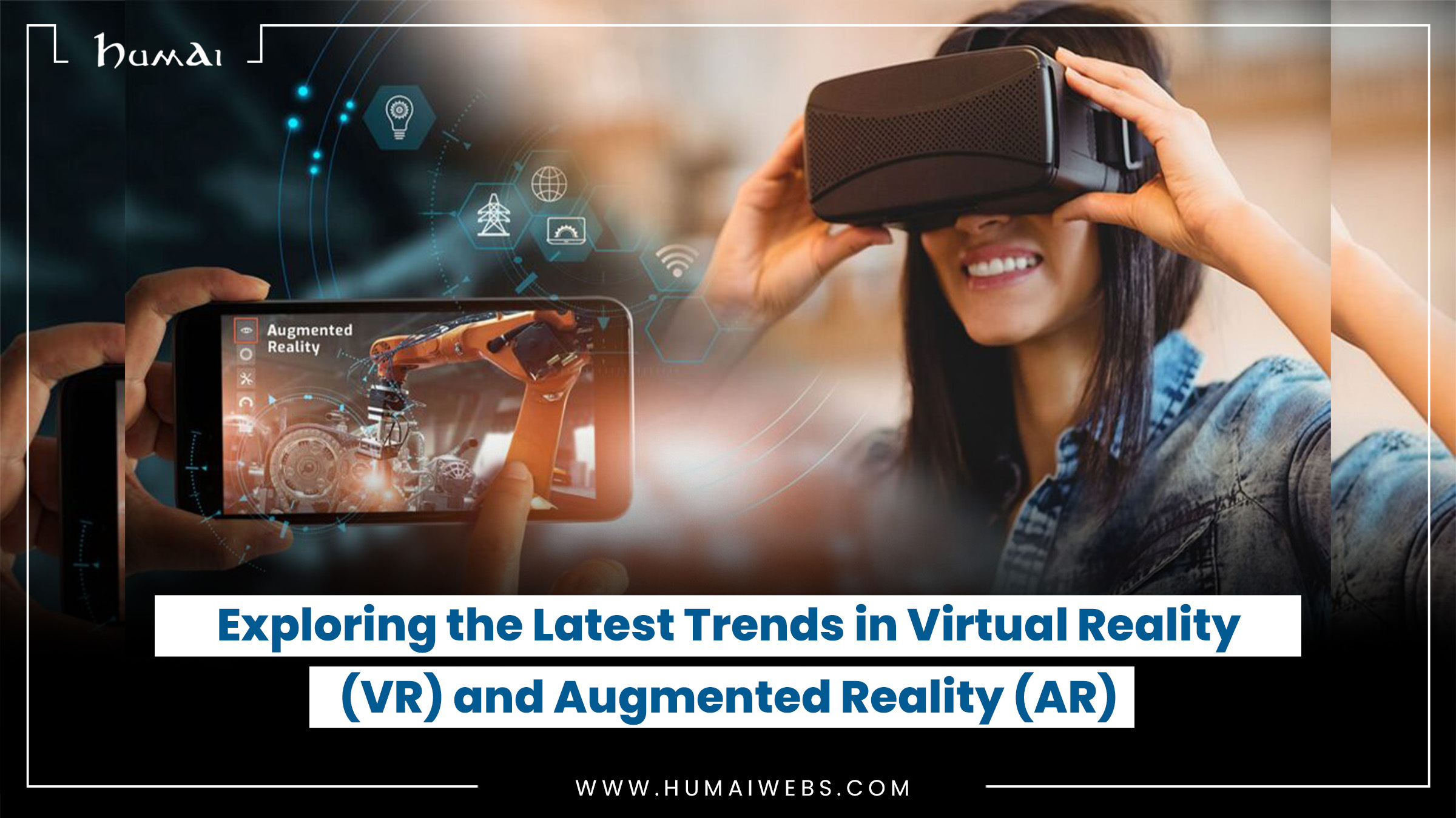 Exploring the Latest Trends in Virtual Reality (VR) and Augmented Reality (AR)