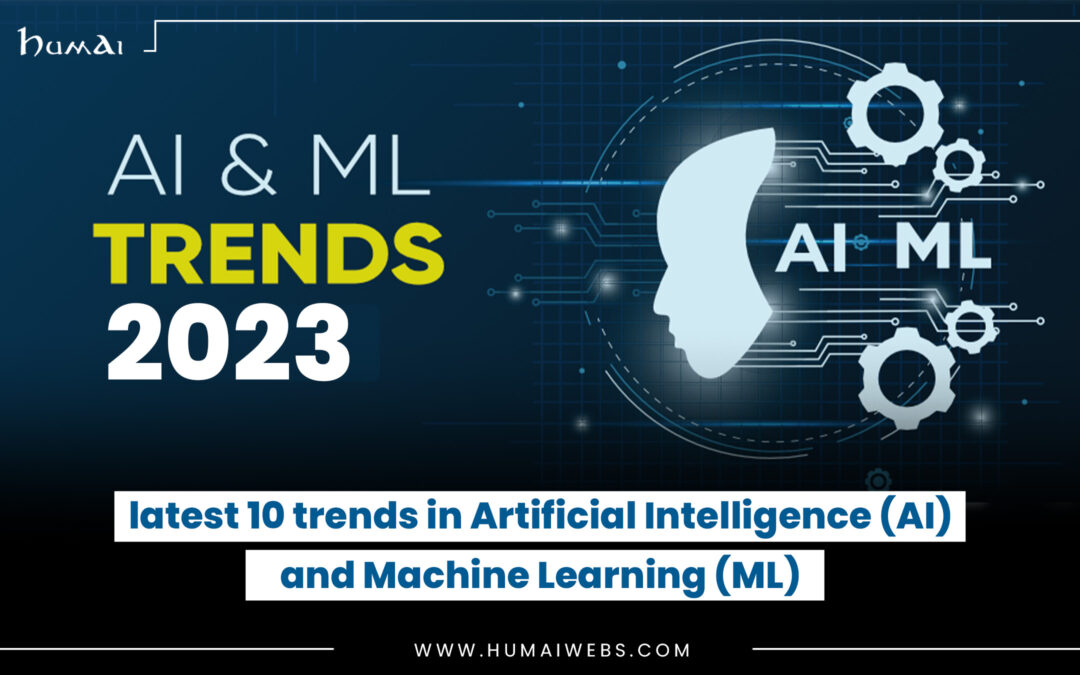 latest 10 trends in Artificial Intelligence (AI) and Machine Learning (ML)